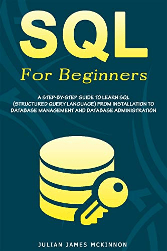 SQL For Beginners: A Step by Step Guide to Learn SQL