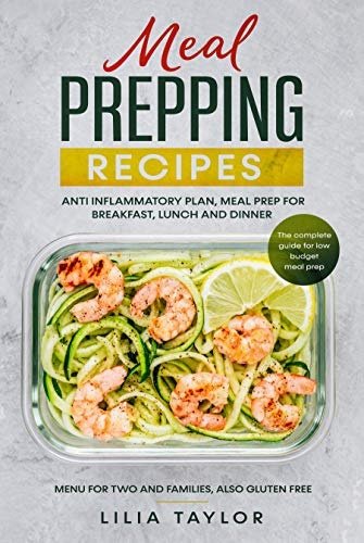 Meal Prepping Recipes: The Complete Guide For Low Budget Meal Prep, Menu For Two And Families, Also Gluten Free