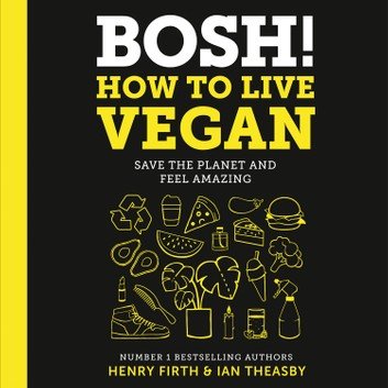 BOSH! How to Live Vegan [Audiobook]
