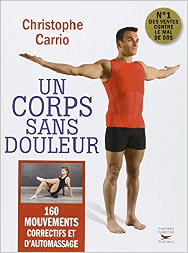 Un corps sans douleur: 160 mouvements correctifs et d'automassage