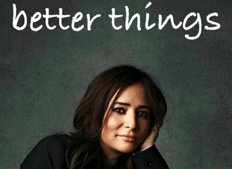 Again but better. Better things TV show. Better things.