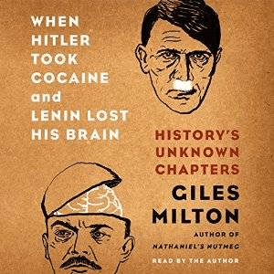 When Hitler Took Cocaine and Lenin Lost His Brain: History's Unknown Chapters (Audiobook)