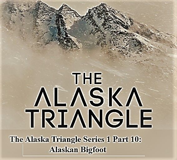 Travel Channel - The Alaska Triangle Series 1 Part 10: Alaskan Bigfoot (2020) 1080p HDTV x264 AAC MVGroup