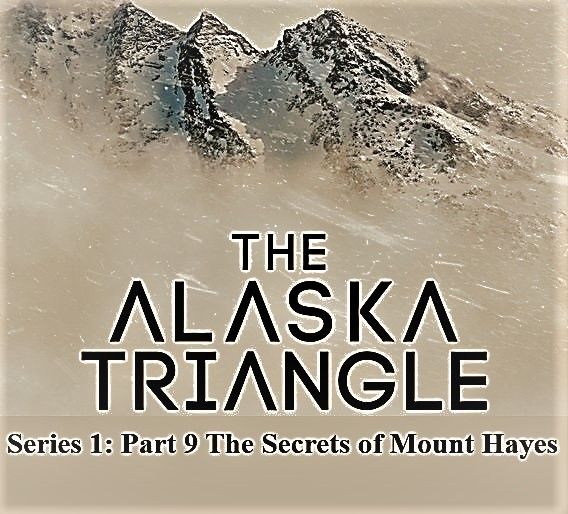 Travel Channel - The Alaska Triangle Series 1 Part 9: The Secrets of Mount Hayes (2020) 1080p HDTV x264 AAC MVGroup