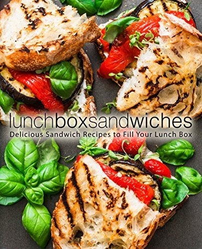 Lunch Box Sandwiches: Delicious Sandwich Recipes to Fill Your Lunch Box
