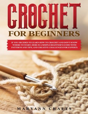 Crochet for beginners: If you decided to learn how to crochet and don't know where to start