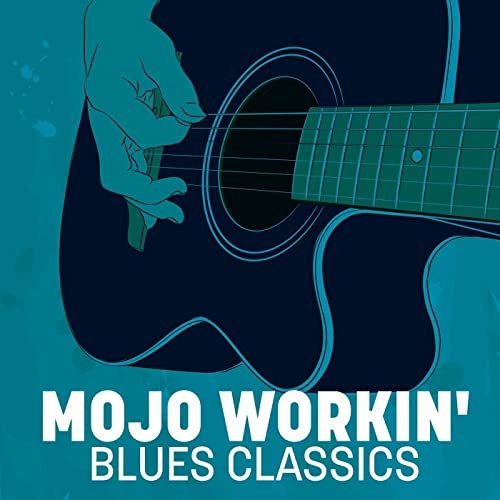 VA - Mojo Workin'_ Blues Classics (2020)