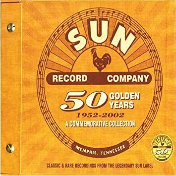 Various ‎– Sun Record Company: 50 Golden Years, 1952-2002, A Commemorative Collection (2002)