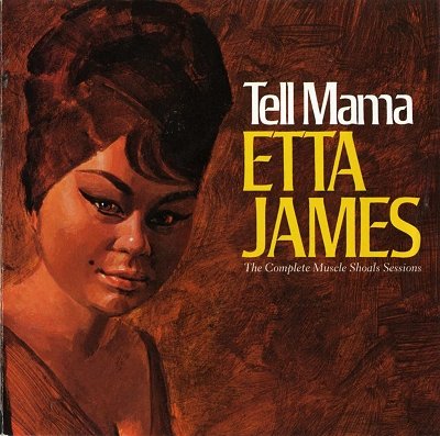 Etta James - Tell Mama: The Complete Muscle Shoals Sessions (1968) Expanded Remastered Reissue 2001