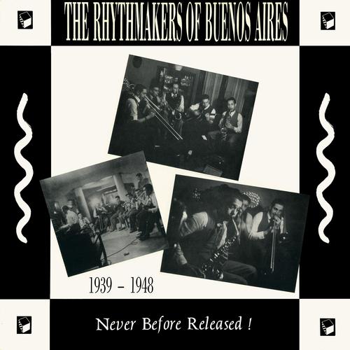 The Rhythmakers of Buenos Aires 1939-1948 (1988)