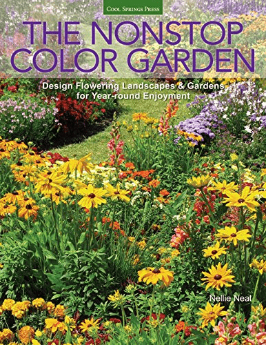 The Nonstop Color Garden: Design Flowering Landscapes &amp; Gardens for Year-Round Enjoyment