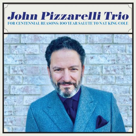 John Pizzarelli Trio - For Centennial Reasons: 100 Year Salute to Nat King Cole (2019) Flac