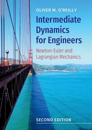 Intermediate Dynamics for Engineers: Newton Euler and Lagrangian Mechanics