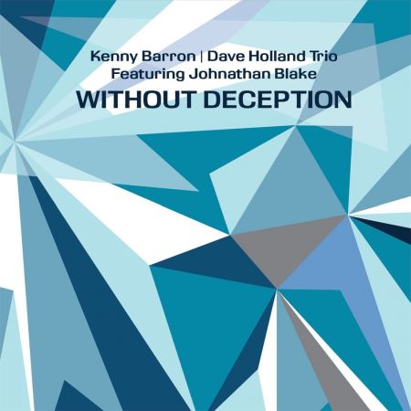 Kenny Barron &amp; Dave Holland Trio - Without Deception (feat. Johnathan Blake) (2020)