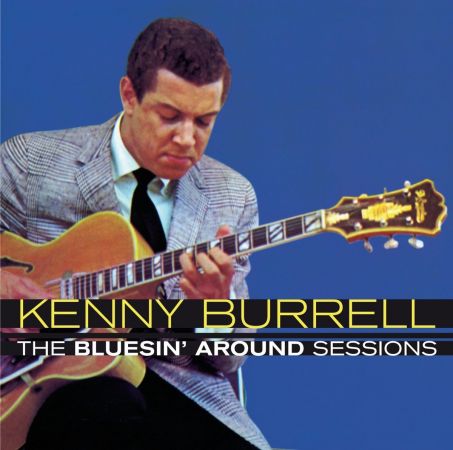 Kenny Burrell - The Bluesin' Around Sessions (2013)