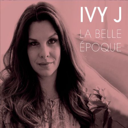 Ivy J - La Belle Epoque (2019)
