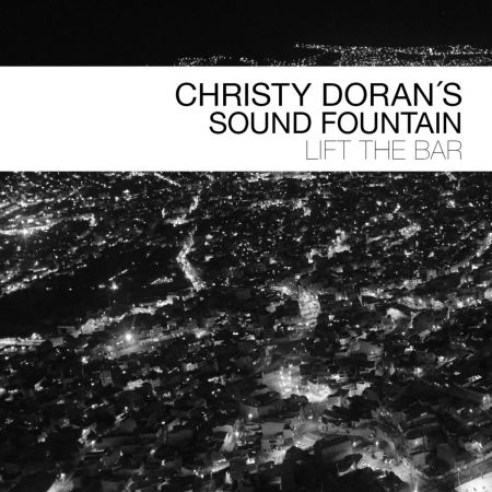 Christy Doran's Sound Fountain - Lift the Bar (2020)
