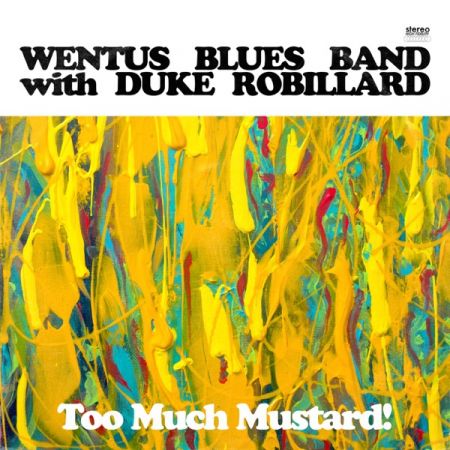 Wentus Blues Band With Duke Robillard - Too Much Mustard (2019) Hi-Res