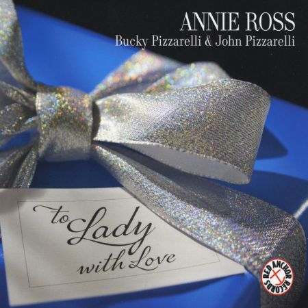 Annie Ross feat Bucky &amp; John Pizzarellli - To Lady With Love (2014)