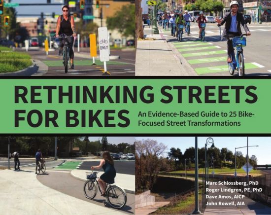 Rethinking Streets for Bikes: An Evidence-Based Guide to 25 Bike-Focused Street Transformations