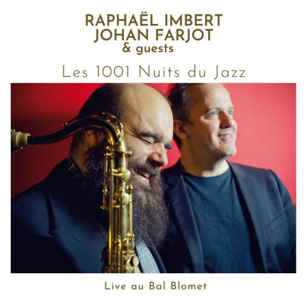 Raphaël Imbert, Johan Farjot &amp; Guests - Les 1001 Nuits du Jazz - Live au Bal Blomet (2020)