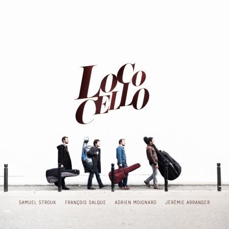 Samuel Strouk, François Salque, Adrien Moignard &amp; Jérémie Arranger - Loco Cello (2019) Mp3 / Hi-Res