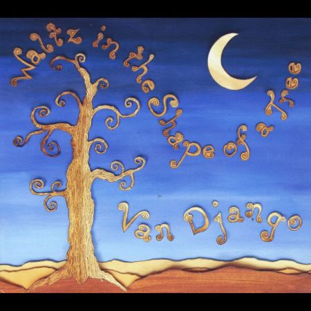Van Django – Waltz in the Shape of a Tree (2012)