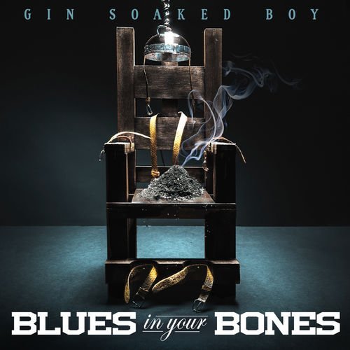 Gin Soaked Boy - Blues in Your Bones (2020)