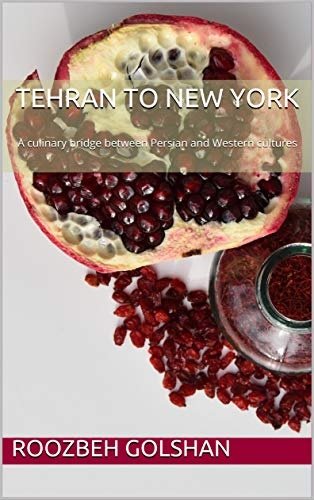 Tehran to New York: A culinary bridge between Persian and Western cultures