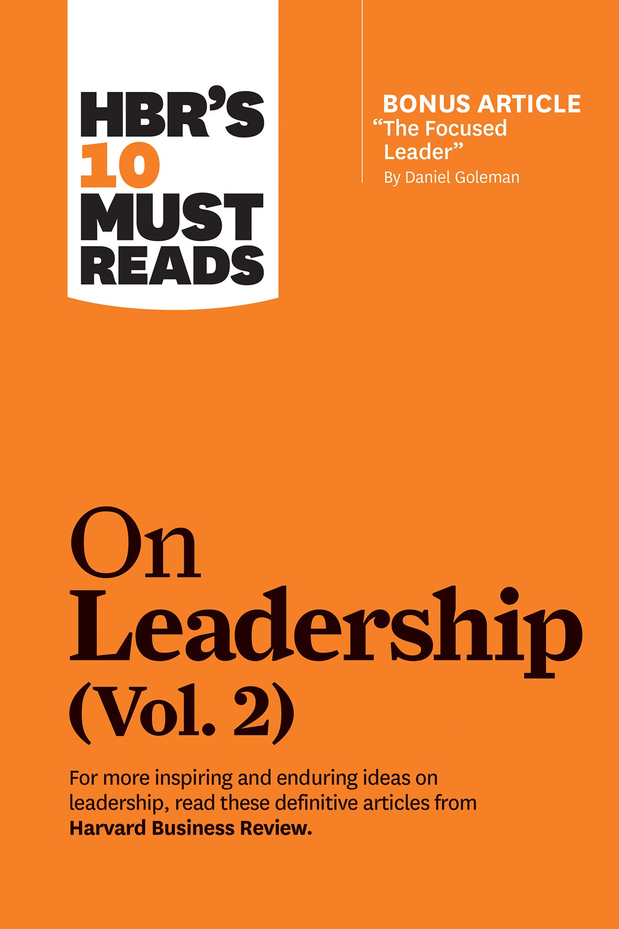 Download HBR's 10 Must Reads on Leadership, Volume 2 (with bonus article "The Focused Leader" by