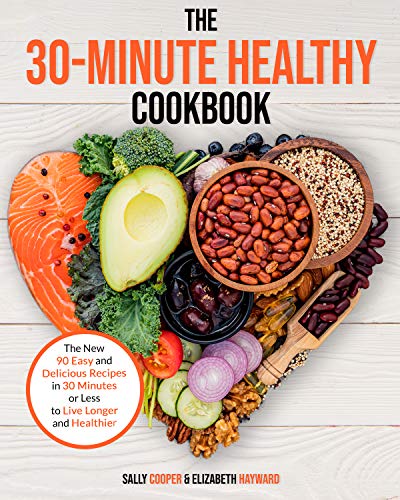 The 30-Minute Healthy Cookbook: The New 90 Easy and Delicious Recipes