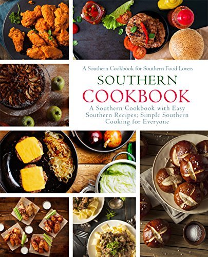 Southern Cookbook: A Southern Cookbook with Easy Southern Recipes (2nd Edition)