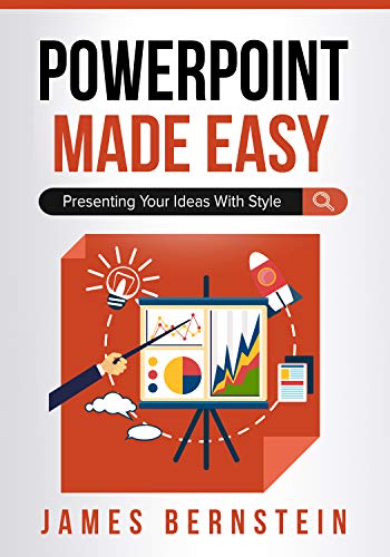 PowerPoint Made Easy: Presenting Your Ideas With Style (Computers Made Easy Book 12)
