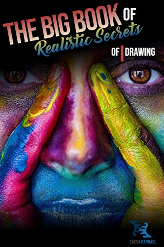 The Big Book of Realistic Secrets of Drawing: Simple Techniques for drawing Humans, Pets, and More