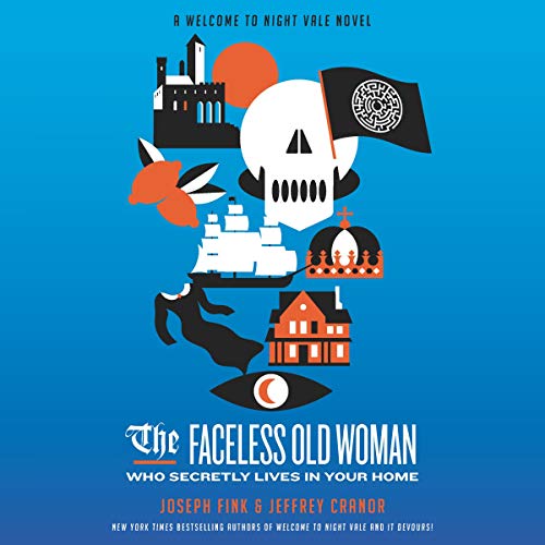 The Faceless Old Woman Who Secretly Lives in Your Home: A Welcome to Night Vale Novel Audiobook