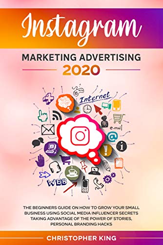 Instagram Marketing Advertising 2020: The beginners guide on how to grow your small business