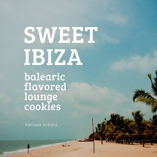 VA - Sweet Ibiza (Balearic Flavored Lounge Cookies) (2020) - SoftArchive