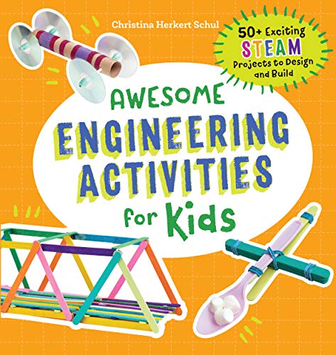 Awesome Engineering Activities for Kids: 50+ Exciting STEAM Projects to ...
