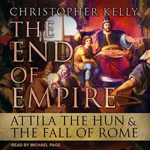 The End of Empire: Attila the Hun & the Fall of Rome Audiobook