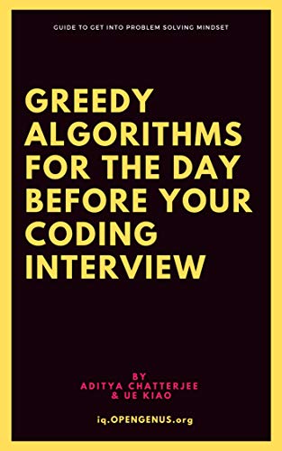 Greedy Algorithms for the day before your Coding Interview by Aditya Chatterjee