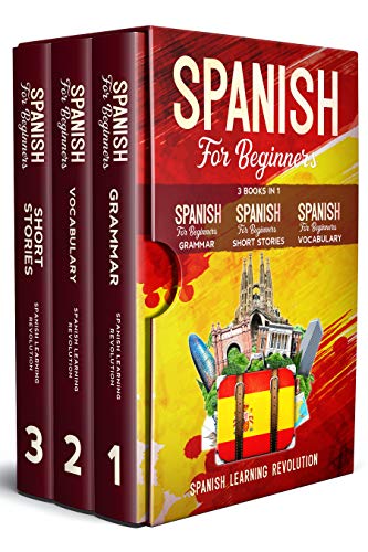 Spanish for Beginners: 3 Books in 1: Grammar, Vocabulary, Short Stories. Learn the Basic of Spanish Language