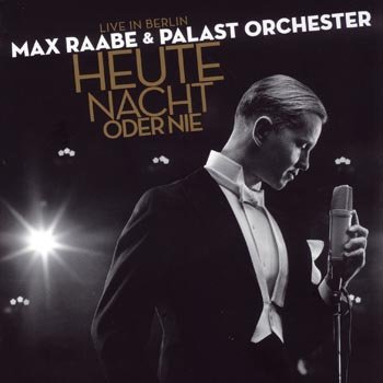  Max Raabe &amp; Palast Orchester ‎– Heute Nacht Oder Nie Live in Berlin (2009)
