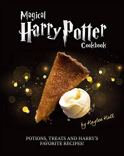 Magical Harry Potter Cookbook: Potions, Treats And Harry's Favorite Recipes!