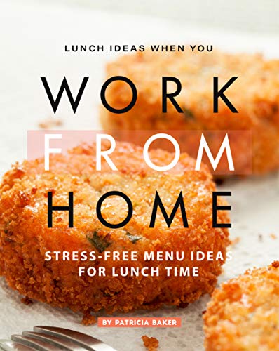 FreeCourseWeb Lunch Ideas When You Work from Home Stress Free Menu Ideas for Lunch Time