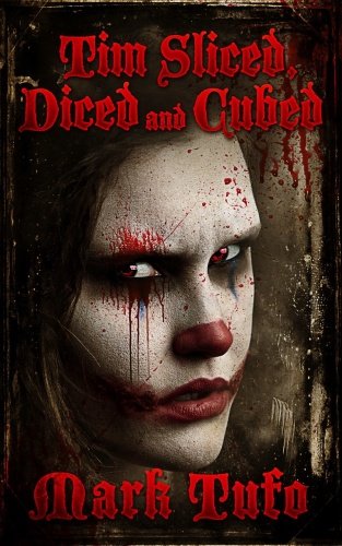 Tim 3: Sliced, Diced and Cubed (Timothy) by Mark Tufo