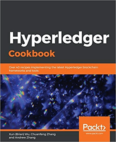 Hyperledger Cookbook: Over 40 recipes implementing the latest Hyperledger blockchain frameworks and tools