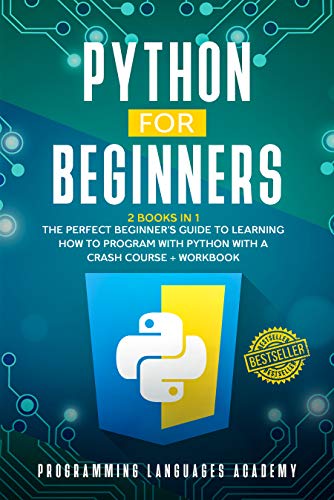 Python for Beginners: 2 Books in 1: The Perfect Beginner's Guide to Learning How to Program with Python