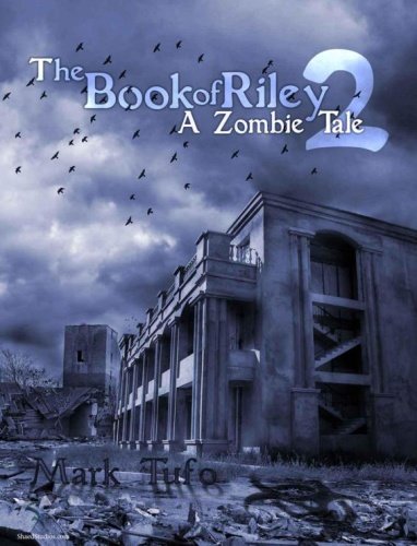 The Book of Riley A Zombie Tale Pt 02 Mark Tufo