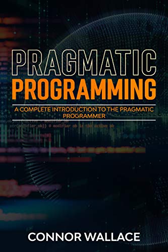 Pragmatic Programming: A Complete Introduction to the Pragmatic Programmer