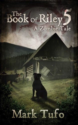 The Book of Riley A Zombie Tale Pt 05 Mark Tufo